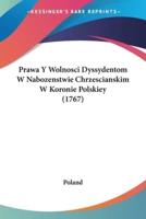 Prawa Y Wolnosci Dyssydentom W Nabozenstwie Chrzescianskim W Koronie Polskiey (1767)