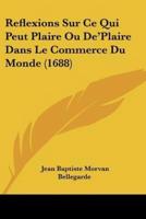 Reflexions Sur Ce Qui Peut Plaire Ou De'Plaire Dans Le Commerce Du Monde (1688)