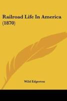 Railroad Life In America (1870)