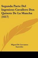 Segunda Parte Del Ingenioso Cavallero Don Quixote De La Mancha (1617)