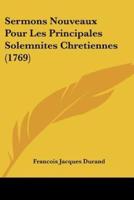 Sermons Nouveaux Pour Les Principales Solemnites Chretiennes (1769)