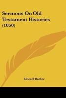 Sermons On Old Testament Histories (1850)