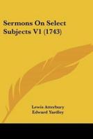 Sermons On Select Subjects V1 (1743)