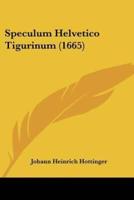 Speculum Helvetico Tigurinum (1665)