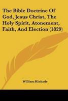 The Bible Doctrine Of God, Jesus Christ, The Holy Spirit, Atonement, Faith, And Election (1829)
