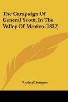 The Campaign Of General Scott, In The Valley Of Mexico (1852)