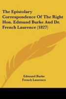 The Epistolary Correspondence Of The Right Hon. Edmund Burke And Dr. French Laurence (1827)