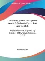 The Great Cylinder Inscriptions A And B Of Gudea, Part 1, Text And Sign Lift