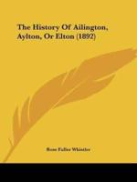 The History Of Ailington, Aylton, Or Elton (1892)