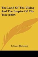 The Land Of The Viking And The Empire Of The Tsar (1889)