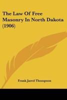 The Law Of Free Masonry In North Dakota (1906)