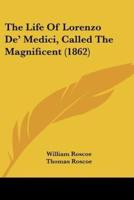 The Life Of Lorenzo De' Medici, Called The Magnificent (1862)