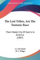 The Lost Tribes, Are The Teutonic Race