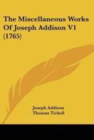 The Miscellaneous Works Of Joseph Addison V1 (1765)
