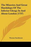 The Miseries And Great Hardships Of The Inferior Clergy In And About London (1737)