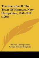 The Records Of The Town Of Hanover, New Hampshire, 1761-1818 (1905)