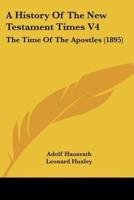 A History Of The New Testament Times V4