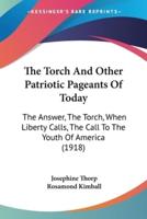 The Torch And Other Patriotic Pageants Of Today