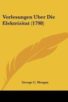 Vorlesungen Uber Die Elektrizitat (1798)