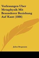 Vorlesungen Uber Metaphysik Mit Besonderer Beziehung Auf Kant (1886)