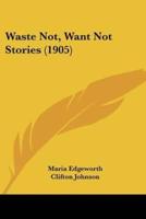 Waste Not, Want Not Stories (1905)