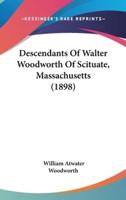 Descendants Of Walter Woodworth Of Scituate, Massachusetts (1898)