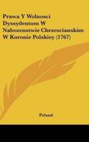 Prawa Y Wolnosci Dyssydentom W Nabozenstwie Chrzescianskim W Koronie Polskiey (1767)