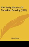 The Early History Of Canadian Banking (1896)