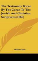 The Testimony Borne By The Coran To The Jewish And Christian Scriptures (1860)