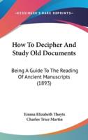 How To Decipher And Study Old Documents