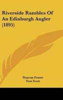 Riverside Rambles of an Edinburgh Angler (1895)