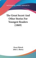 The Great Secret And Other Stories For Youngest Readers (1869)