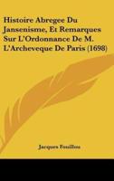 Histoire Abregee Du Jansenisme, Et Remarques Sur L'Ordonnance De M. L'Archeveque De Paris (1698)