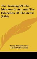 The Training Of The Memory In Art, And The Education Of The Artist (1914)