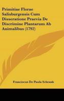 Primitiae Florae Salisburgensis Cum Disseratione Praevia De Discrimine Plantarum AB Animalibus (1792)