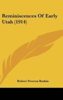 Reminiscences Of Early Utah (1914)