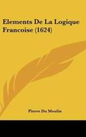 Elements De La Logique Francoise (1624)