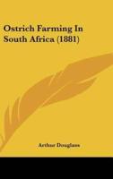Ostrich Farming In South Africa (1881)
