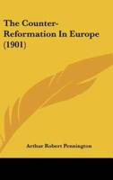 The Counter-Reformation In Europe (1901)