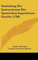 Sammlung Der Instructionen Des Spanischen Inquisitions-Gericht (1788)