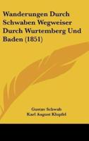 Wanderungen Durch Schwaben Wegweiser Durch Wurtemberg Und Baden (1851)