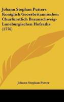Johann Stephan Putters Koniglich Grossbritannischen Churfurstlich Braunschweig-Luneburgischen Hofraths (1776)
