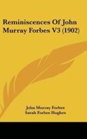 Reminiscences Of John Murray Forbes V3 (1902)