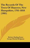 The Records of the Town of Hanover, New Hampshire, 1761-1818 (1905)
