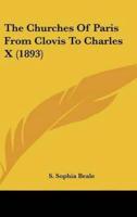 The Churches Of Paris From Clovis To Charles X (1893)