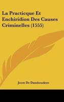 La Practicque Et Enchiridion Des Causes Criminelles (1555)