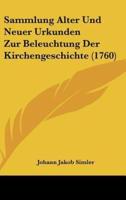 Sammlung Alter Und Neuer Urkunden Zur Beleuchtung Der Kirchengeschichte (1760)