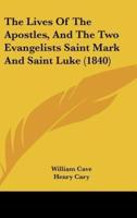 The Lives Of The Apostles, And The Two Evangelists Saint Mark And Saint Luke (1840)