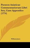 Poeseos Asiaticae Commentariorum Libri Sex, Cum Appendice (1774)