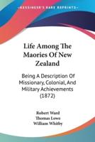 Life Among The Maories Of New Zealand